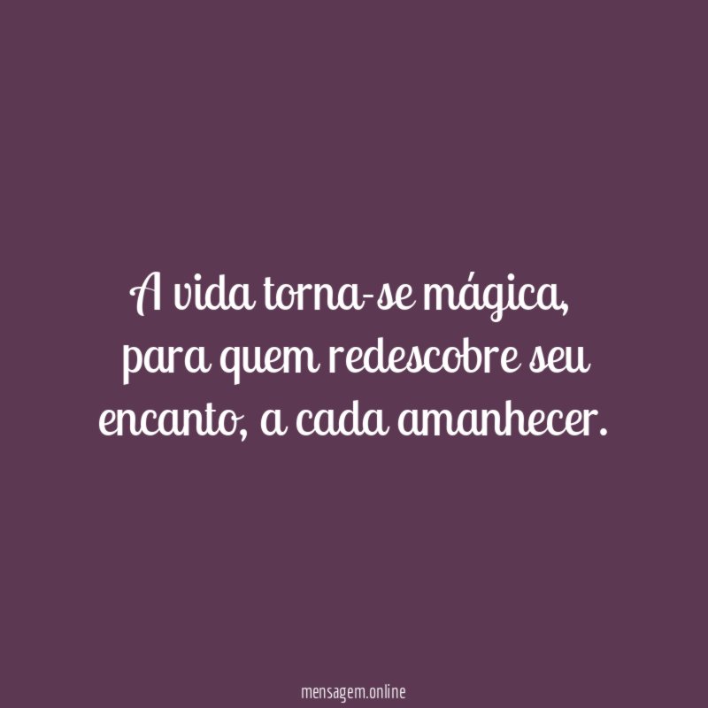 A vida torna-se mágica