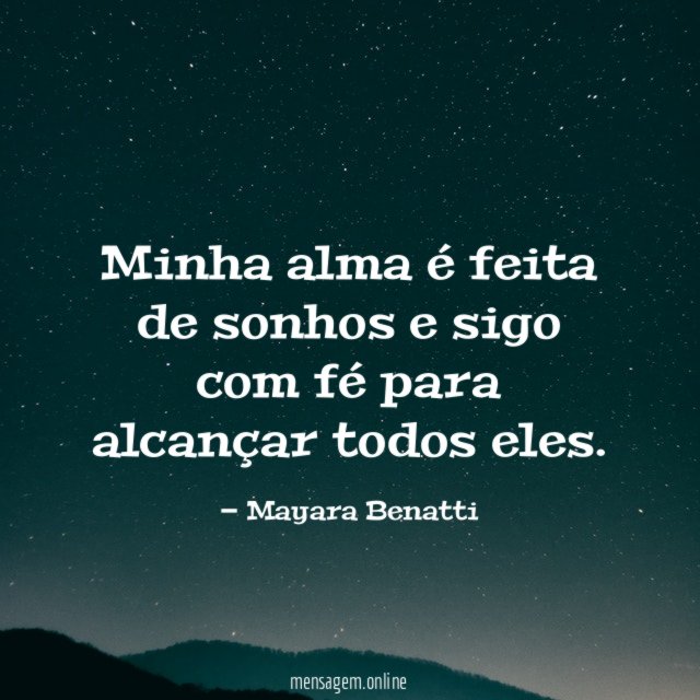 Minha alma é feita de sonhos e sigo