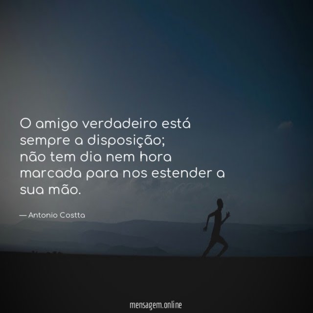 O amigo verdadeiro está sempre a disposição