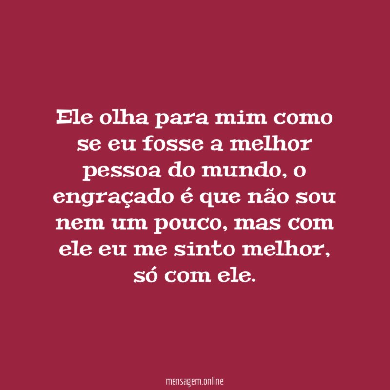 Ele olha para mim como se eu fosse