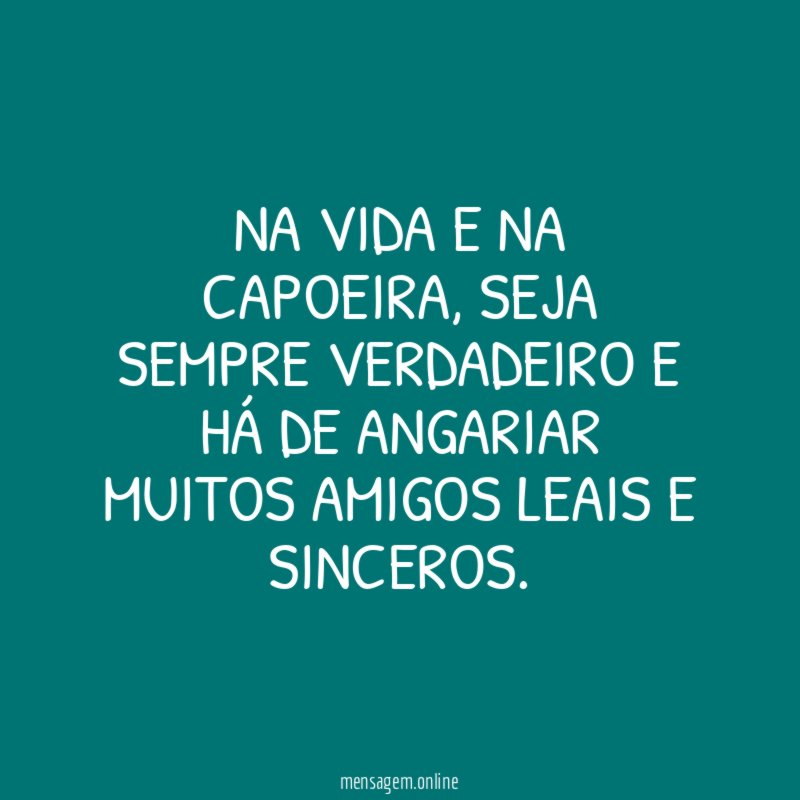 Na vida e na Capoeira