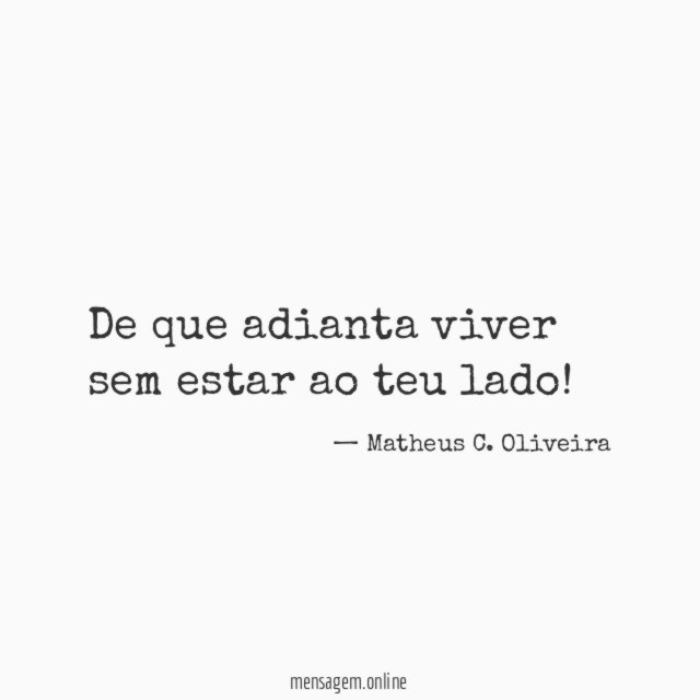De que adianta viver sem estar ao teu lado