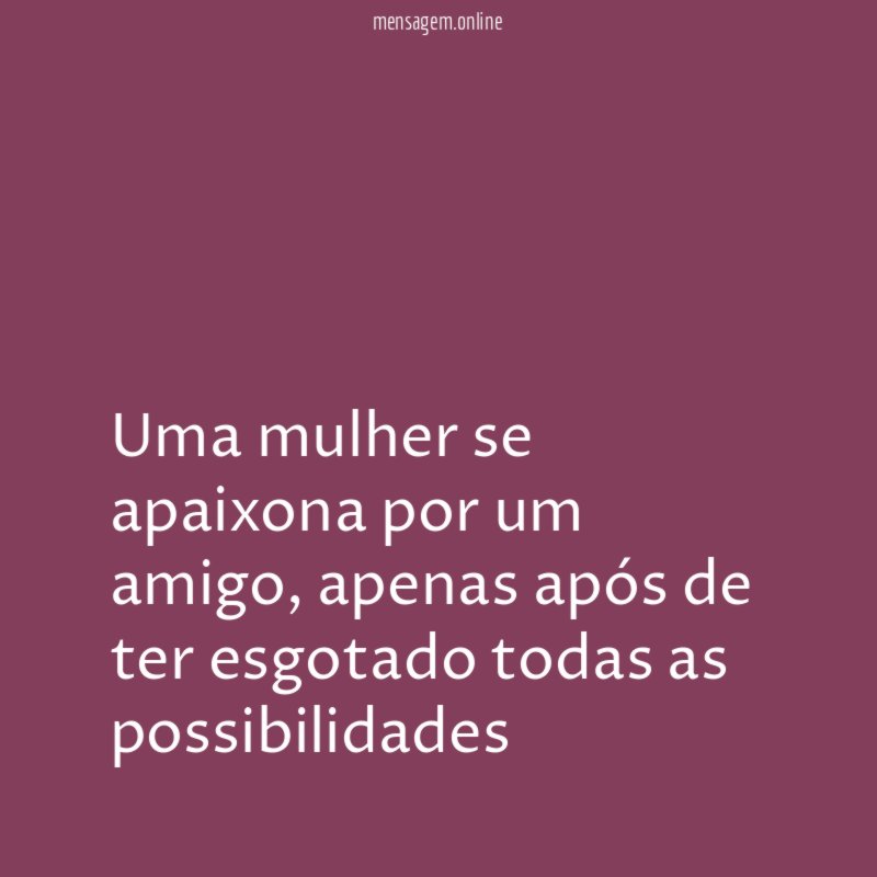 Uma mulher se apaixona por um amigo