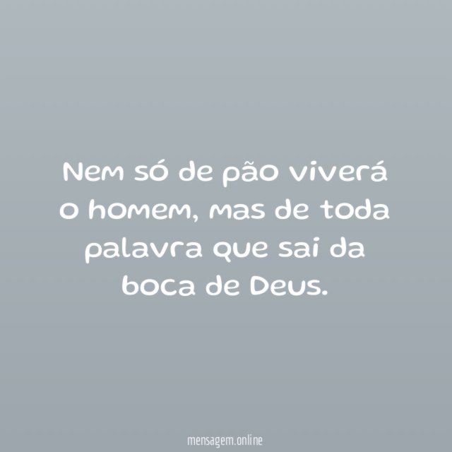 Nem só de pão viverá o homem