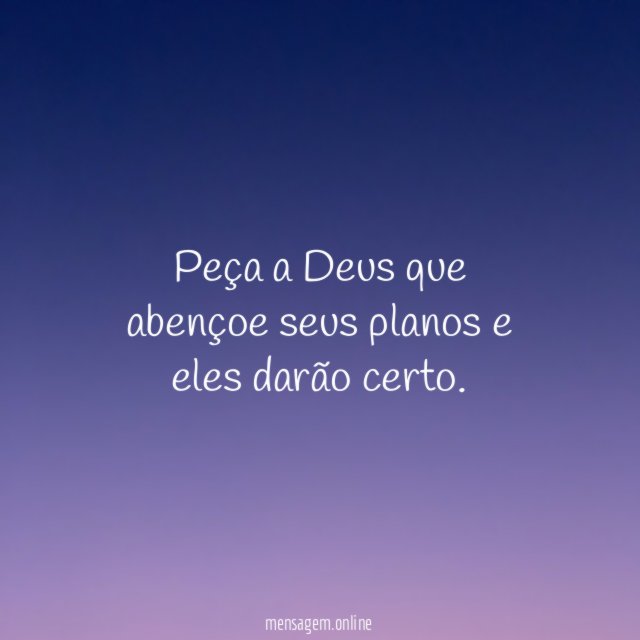 Peça a Deus que abençoe seus planos