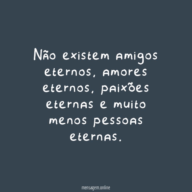 Não existem amigos eternos