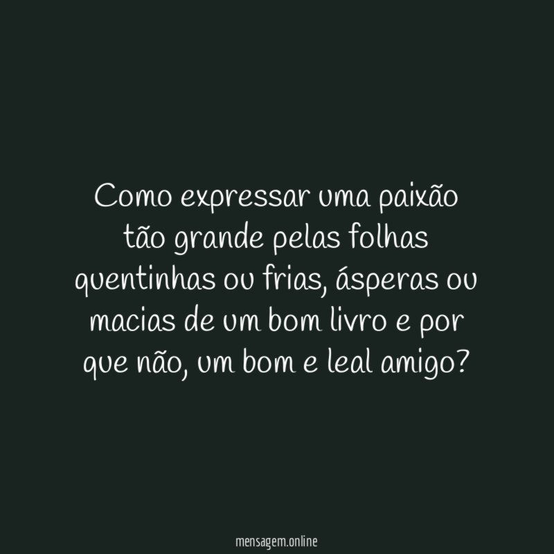 Como expressar uma paixão tão grande pelas folhas