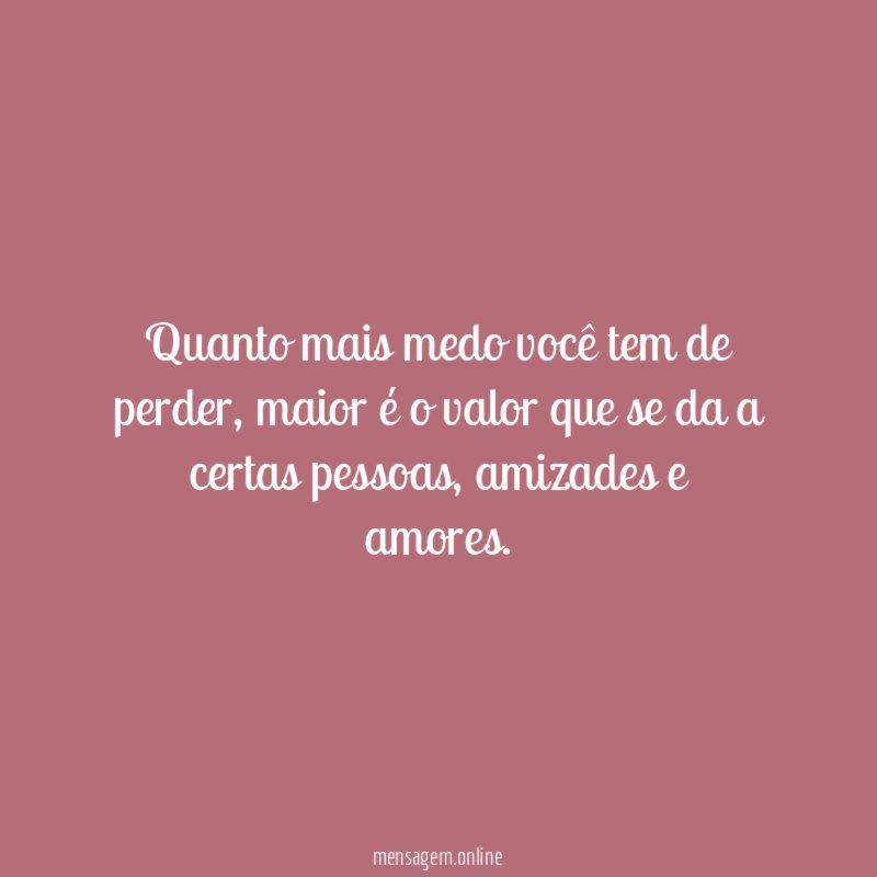 Quanto mais medo você tem de perder