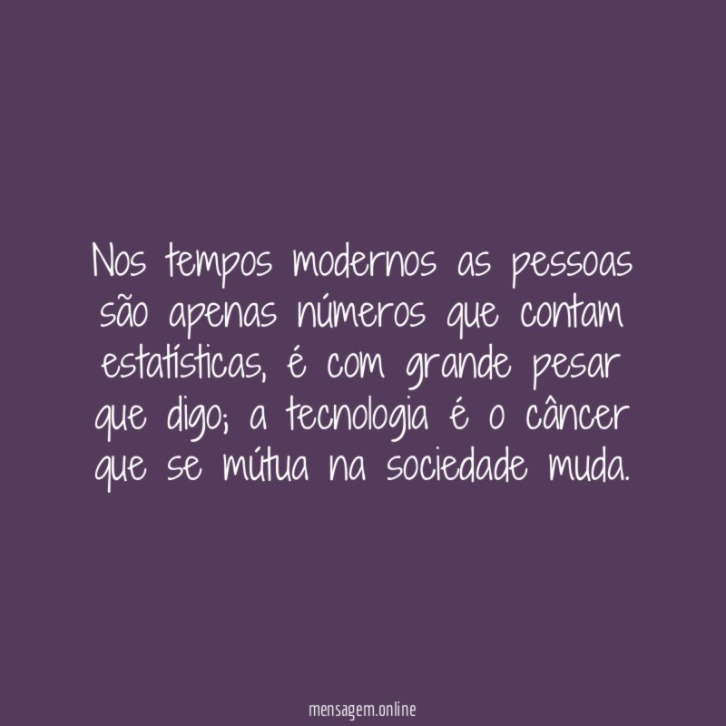 Nos tempos modernos as pessoas são apenas números
