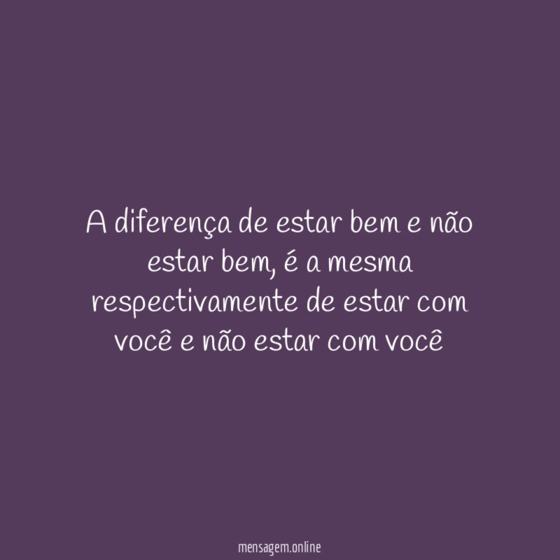 A diferença de estar bem e não estar bem