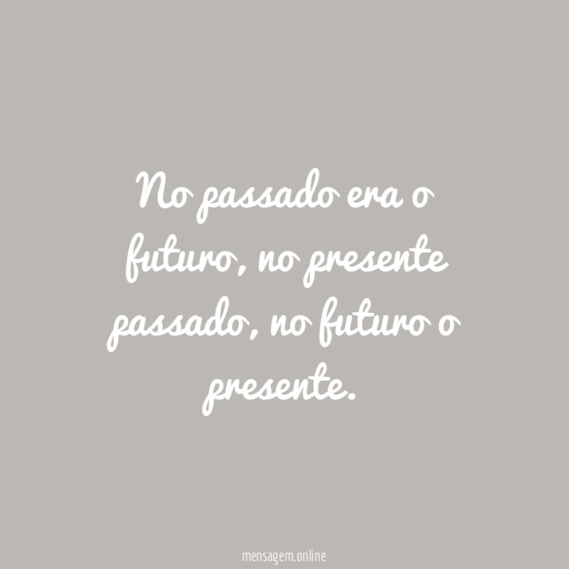 No passado era o futuro