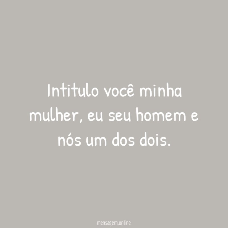 Intitulo você minha mulher