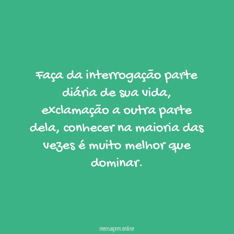 Faça da interrogação parte diária de sua vida