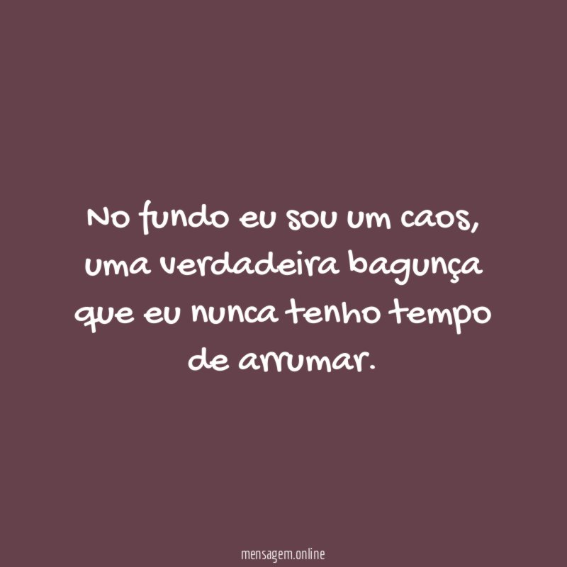 No fundo eu sou um caos
