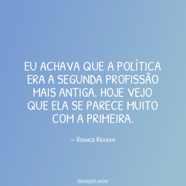 Eu achava que a política era a segunda