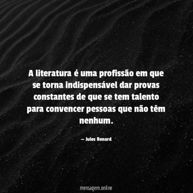 A literatura é uma profissão em que se