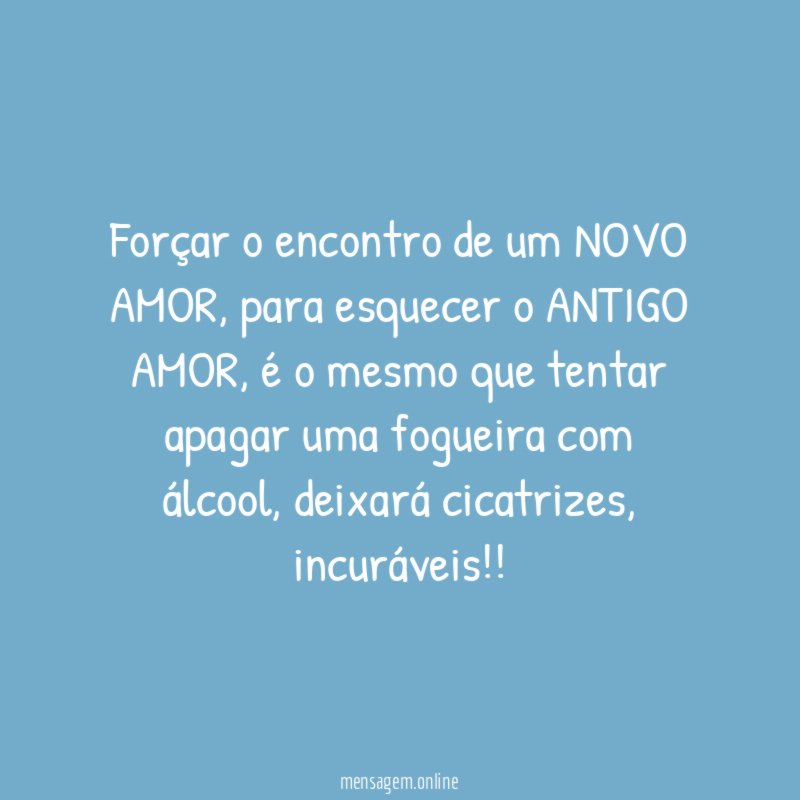 Forçar o encontro de um NOVO AMOR