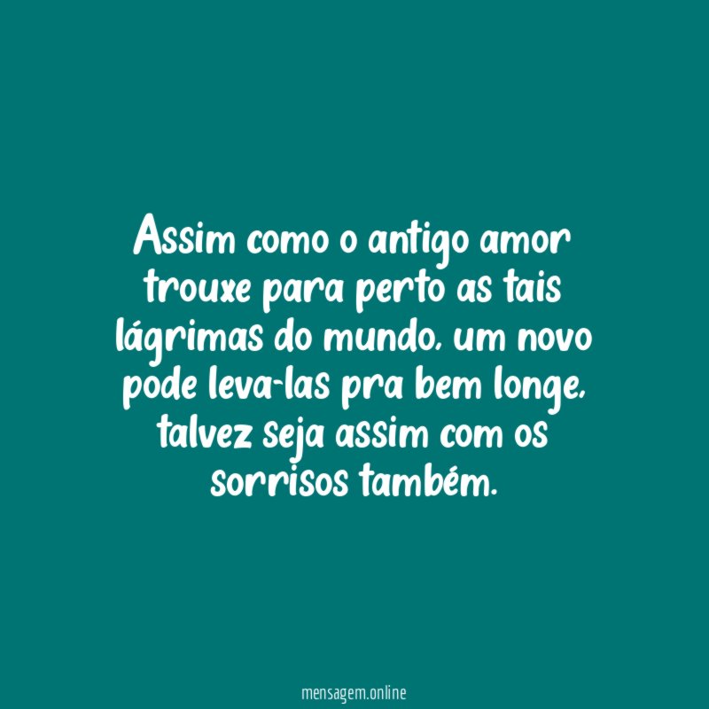 Assim como o antigo amor trouxe para perto