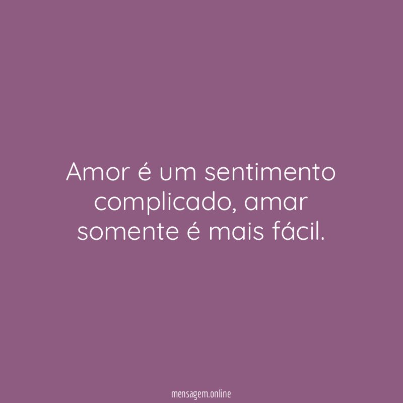 Amor é um sentimento complicado