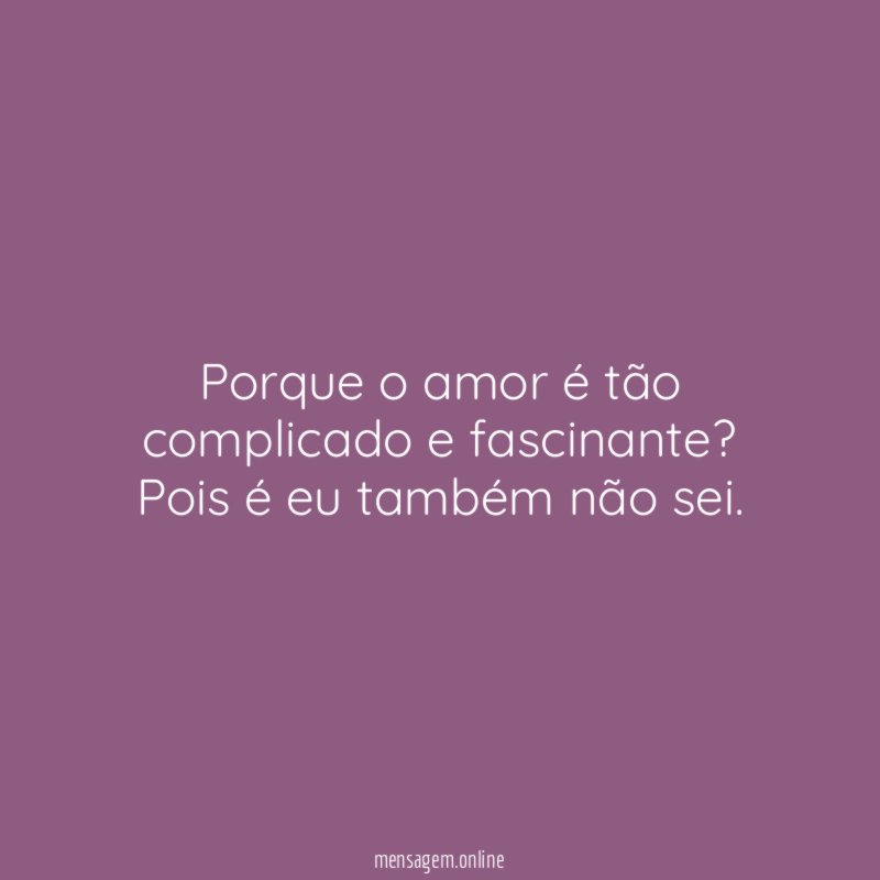 Porque o amor é tão complicado e fascinante
