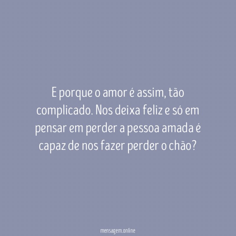 E porque o amor é assim