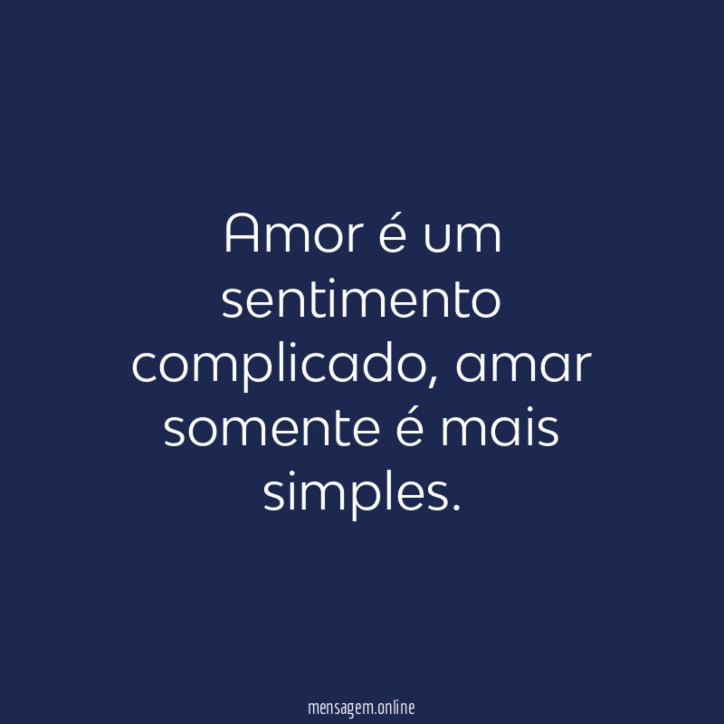 Amor é um sentimento complicado