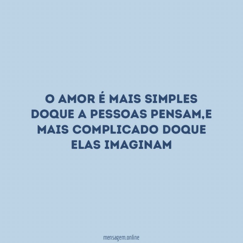 O amor é mais simples doque a pessoas pensam