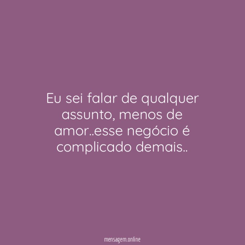 Eu sei falar de qualquer assunto