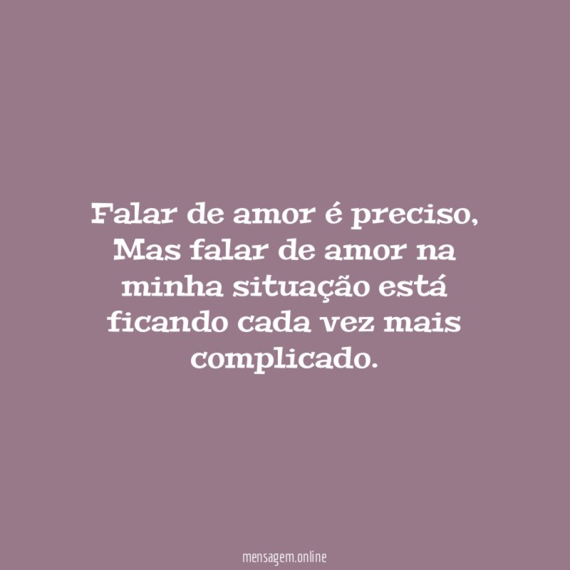 Falar de amor é preciso
