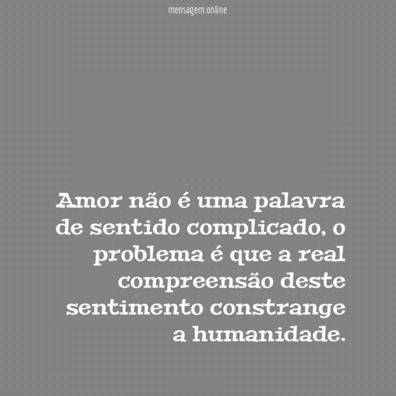 Amor não é uma palavra de sentido complicado