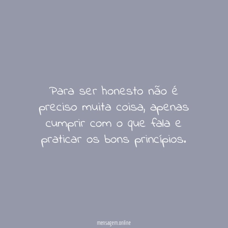 Para ser honesto não é preciso muita coisa