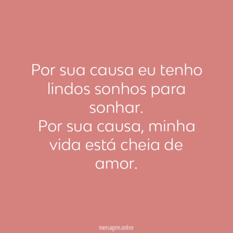 Por sua causa eu tenho lindos sonhos para sonhar