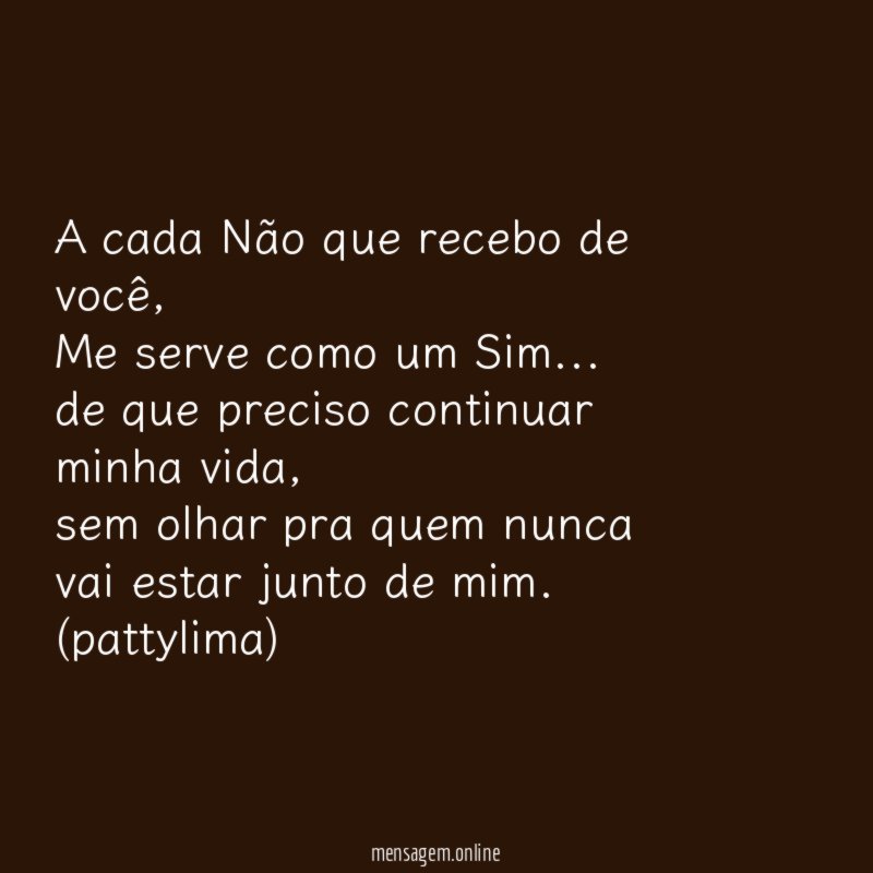A cada Não que recebo de você