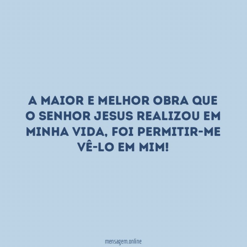 A maior e melhor obra que o Senhor