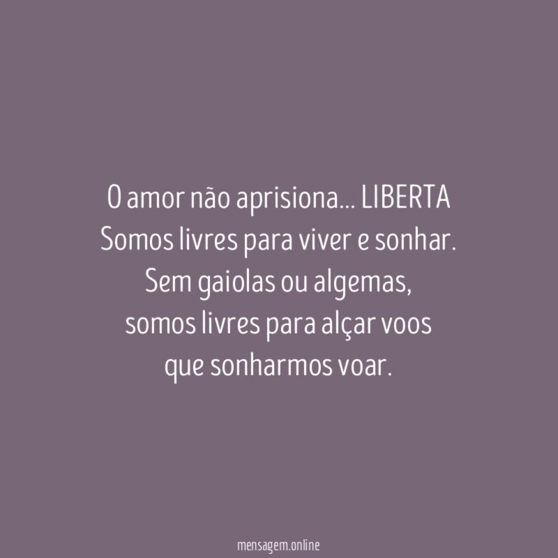 O amor não aprisiona