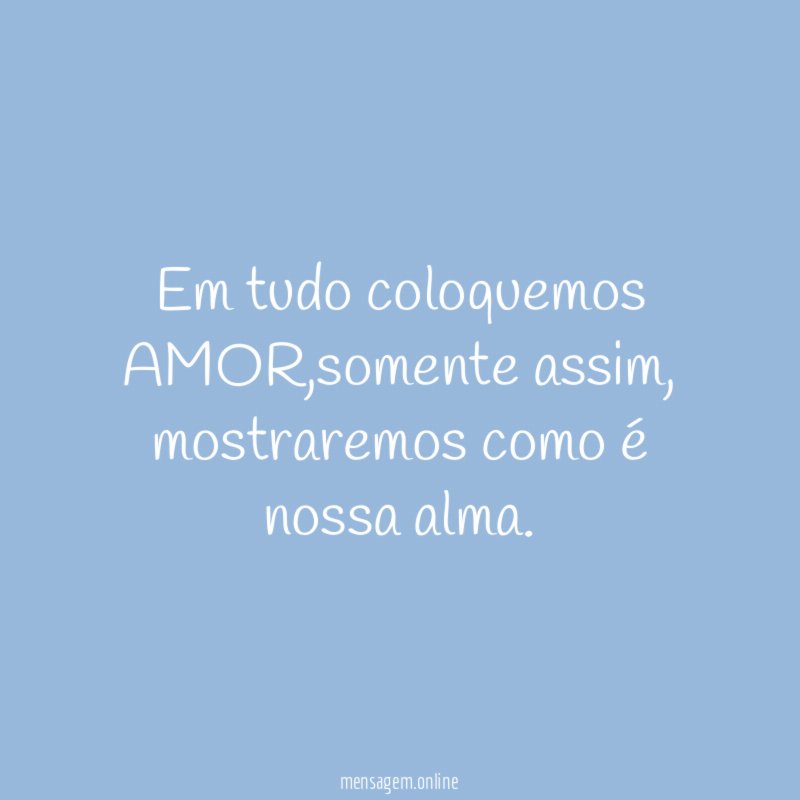 Em tudo coloquemos AMOR