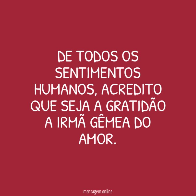 De todos os sentimentos humanos