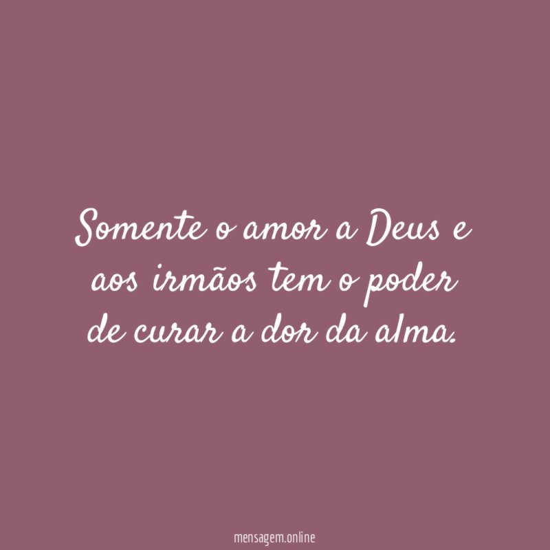 Somente o amor a Deus e aos irmãos