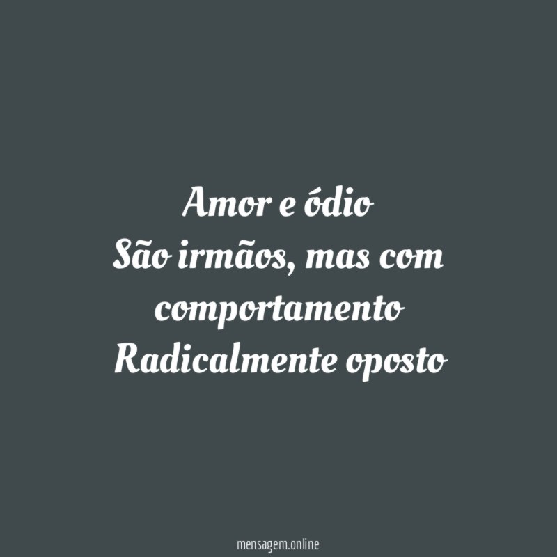 Amor e ódio São irmãos