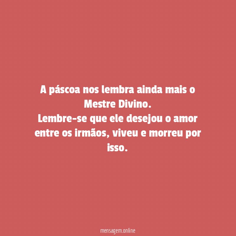 A páscoa nos lembra ainda mais o Mestre Divino