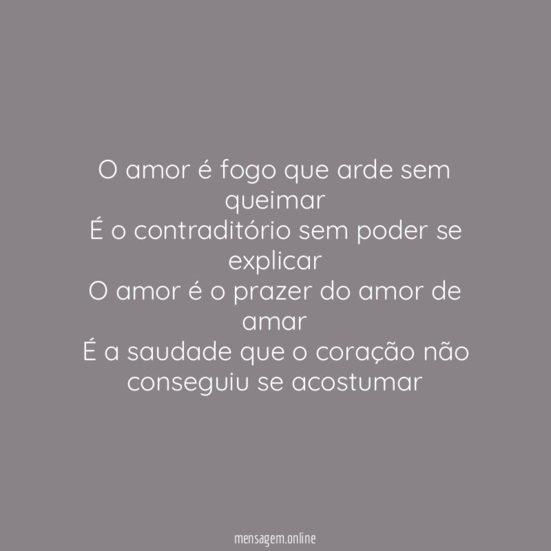 O amor é fogo que arde sem queimar É