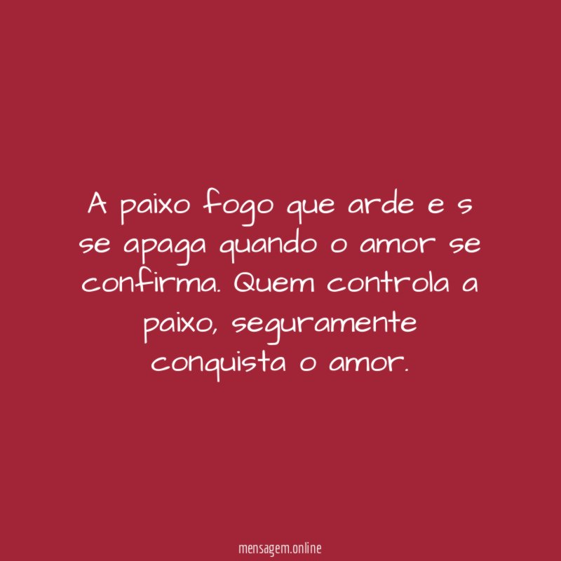 A paixo fogo que arde e s se