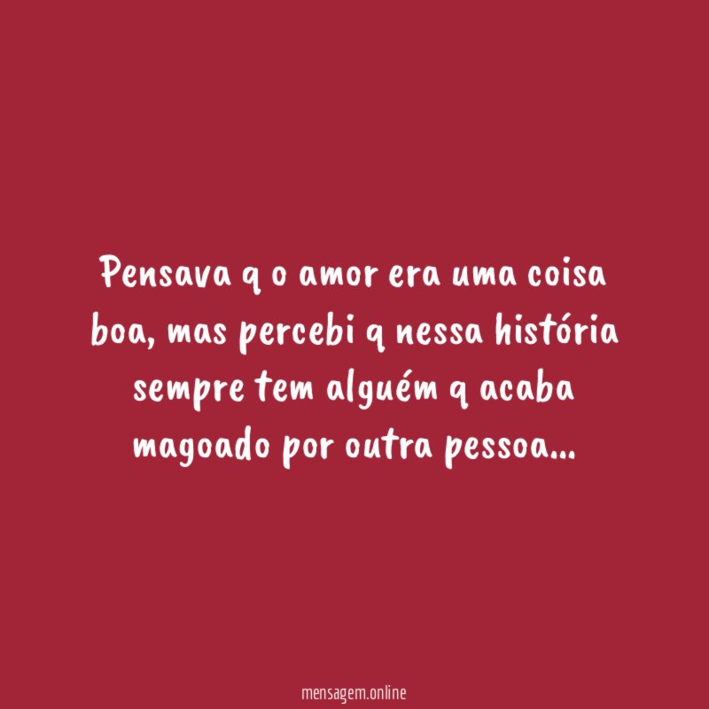 Pensava q o amor era uma coisa boa