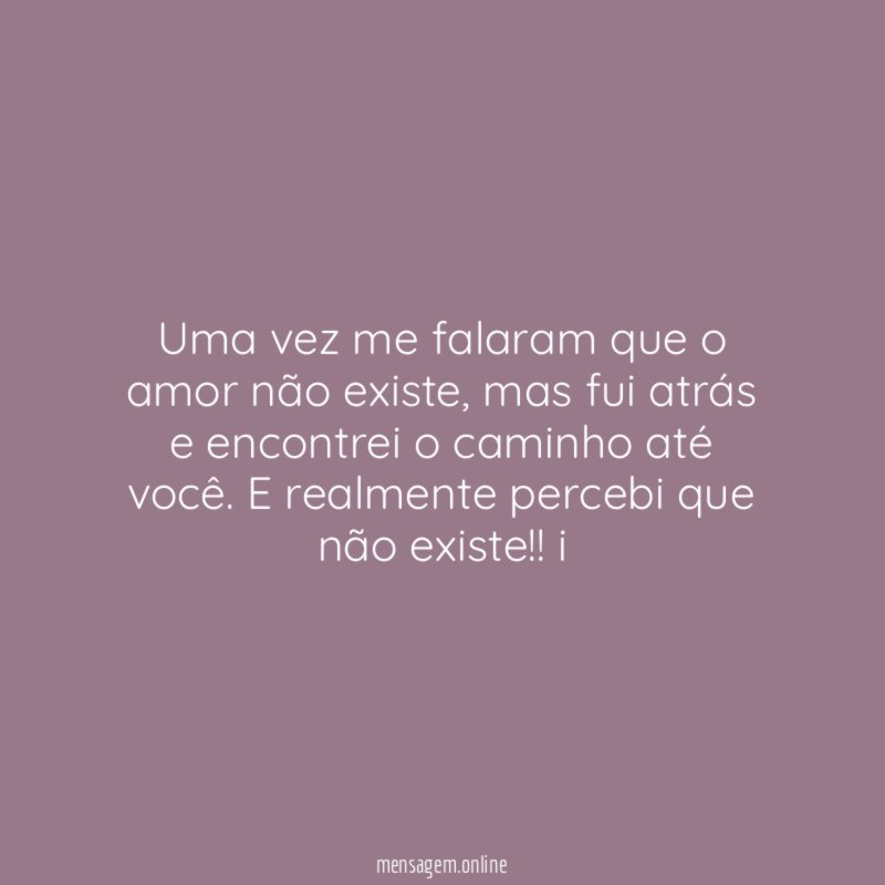 Uma vez me falaram que o amor não existe