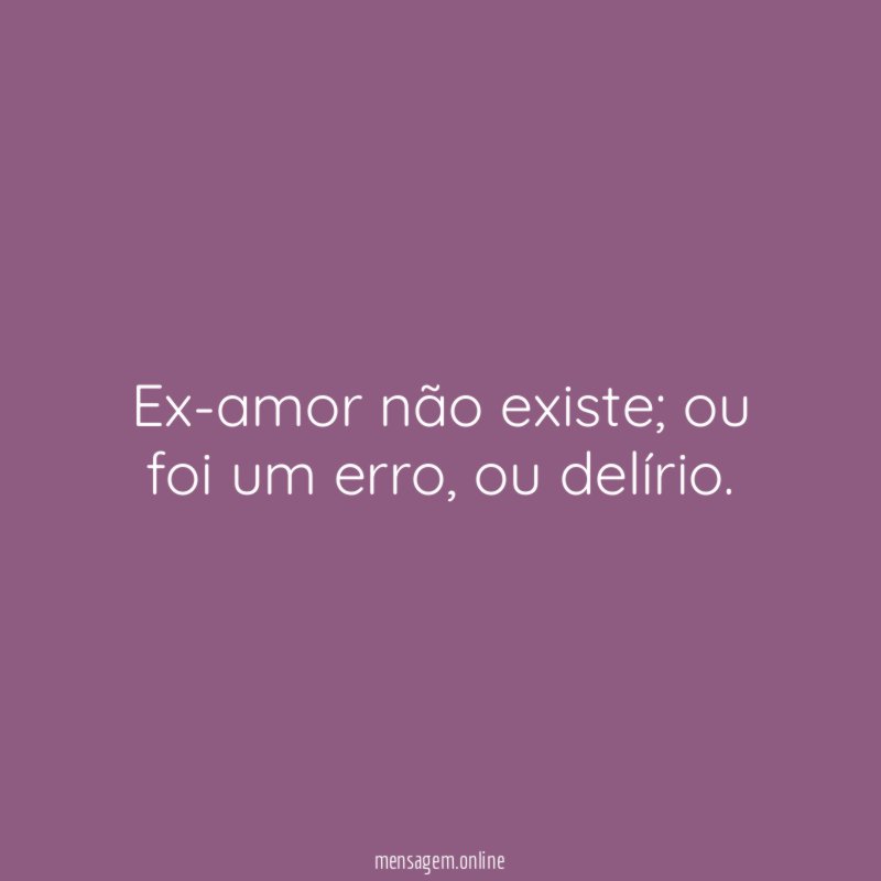 Ex-amor não existe