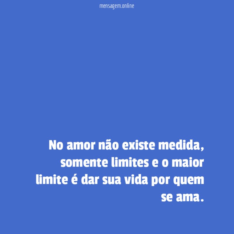 No amor não existe medida