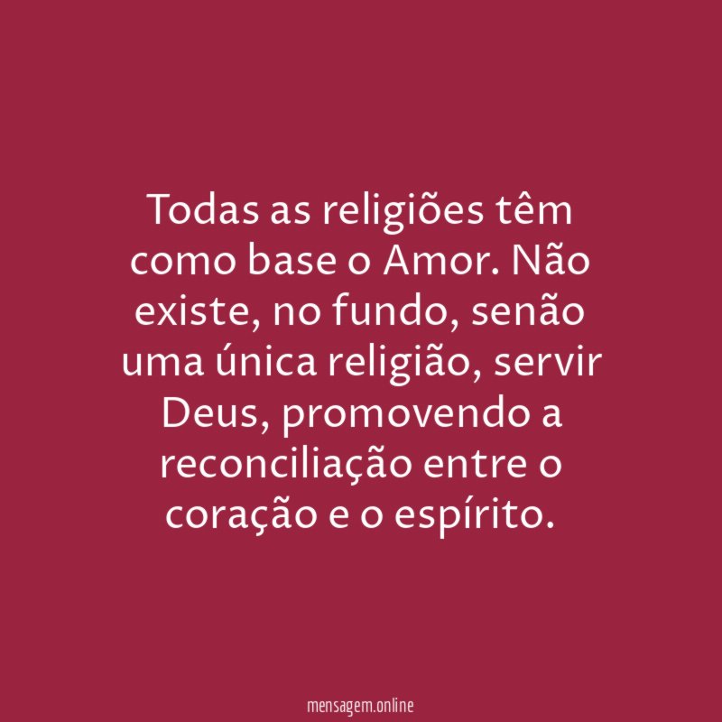 Todas as religiões têm como base o Amor
