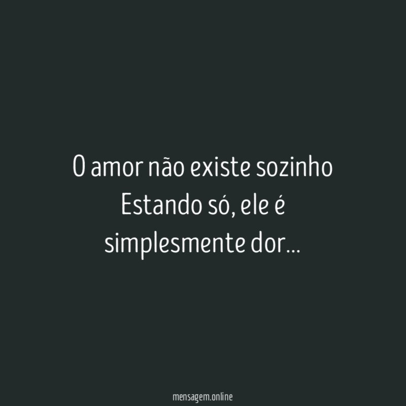 O amor não existe sozinho Estando só