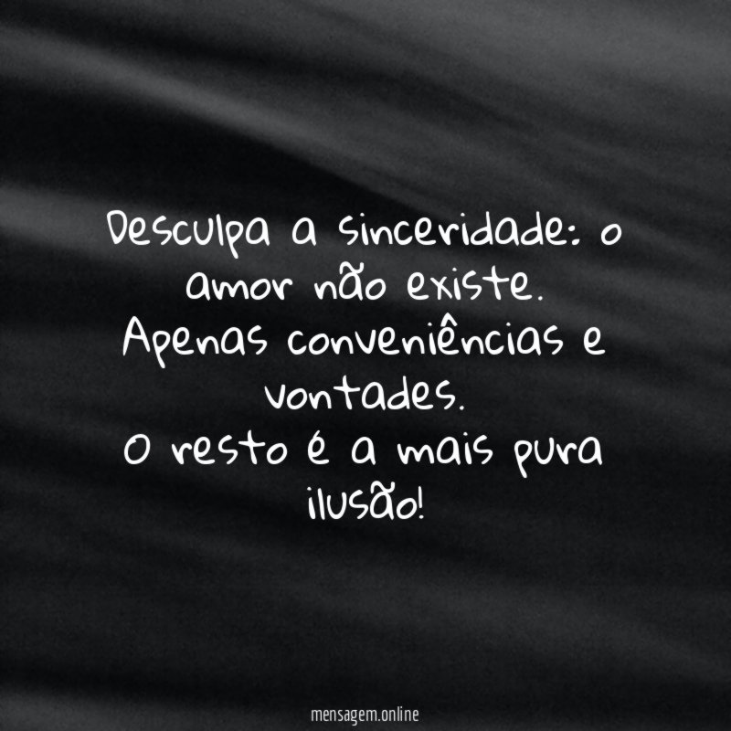 Desculpa a sinceridade