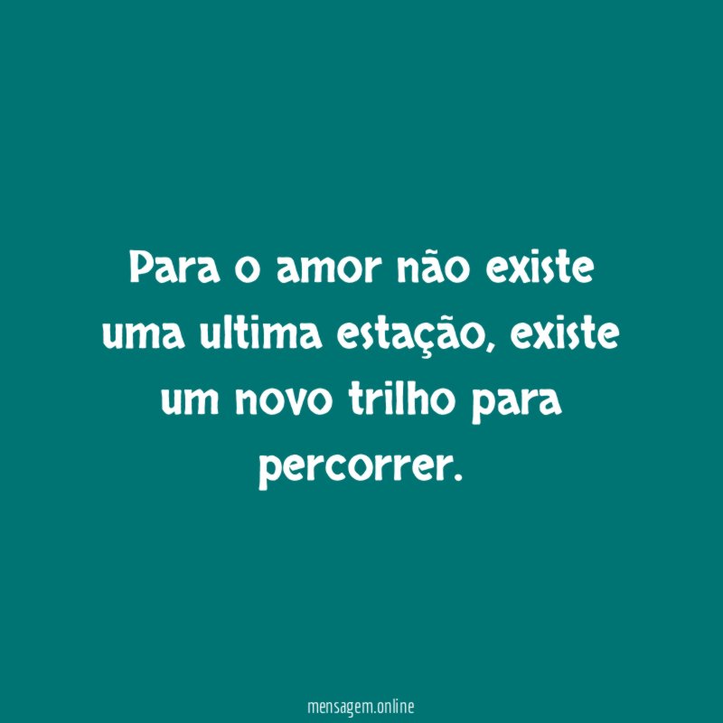 Para o amor não existe uma ultima estação